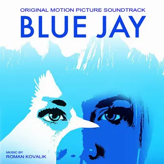 Blue Jay (Original Motion Picture Soundtrack) by Roman Kovalik