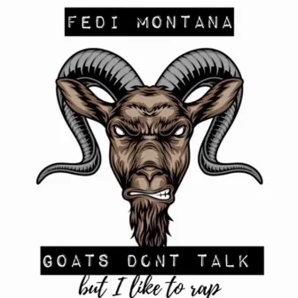 Goats Dont Talk by Fedi Montana