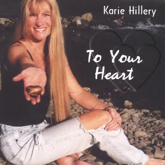 To Your Heart by Karie Hillery