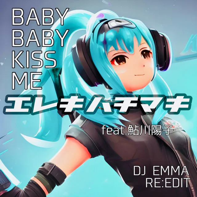 BABY BABY KISS ME - Re Edit