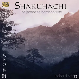 Shakuhachi: The Japanese Bamboo Flute by Richard Stagg