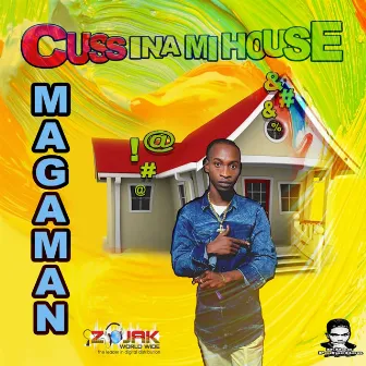 Cuss ina Mi House by Magaman