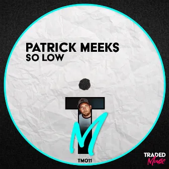 So Low by Patrick Meeks