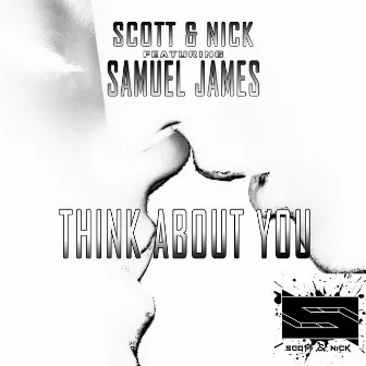 Think About You (feat. Samuel James) by Scott & Nick