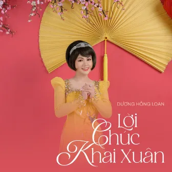 Lời Chúc Khai Xuân by Dương Hồng Loan