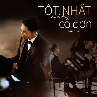 Tốt Nhất Nên Cô Đơn by Lâm Tuấn