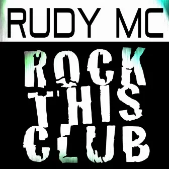 Rock This Club by Rudy Mc