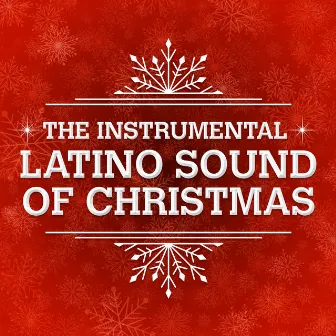 The Instrumental Latino Sound of Christmas by Christmas Tijuana Style