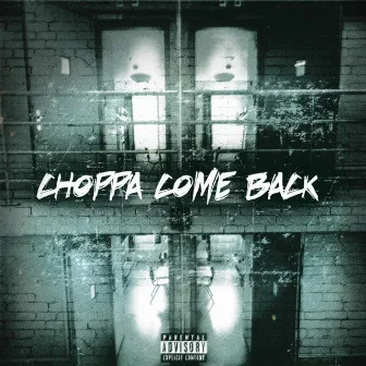 Come back by choppa