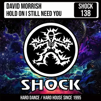 Hold On I Still Need You by David Morrish