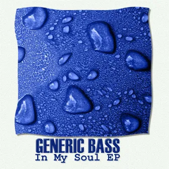 In My Soul E.P. by Generic Bass