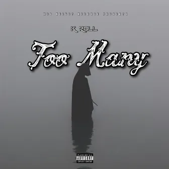 Too Many by K Roll