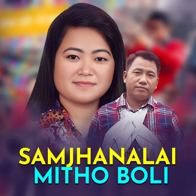 SAMJHANALAI MITHO BOLI