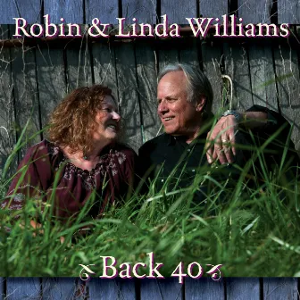 Back 40 by Robin & Linda Williams