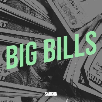 Big Bills by Sargon