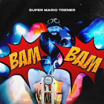 BAM BAM by SUPER MARIO TRENER