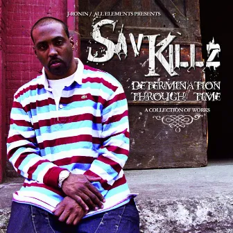 Determination Through Time (A Collection of Works) by Sav Killz