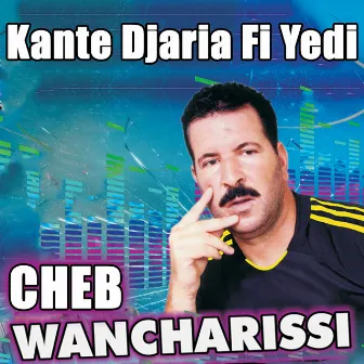 Kante Djaria Fi Yedi by Cheb Wancharissi