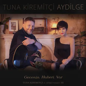 Gecenin Haberi Var (Tuna Kiremitçi ve Arkadaşları, Vol. 3) by Aydilge