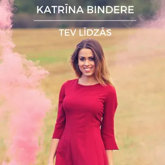 Tev Līdzās by Katrīna Bindere