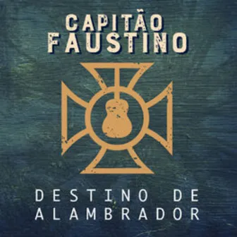 Destino de Alambrador by Capitão Faustino