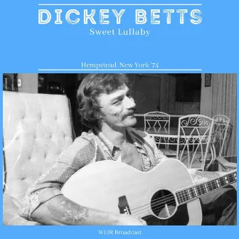 Sweet Lullaby (Live Hempstead, New York '74) by Dickey Betts