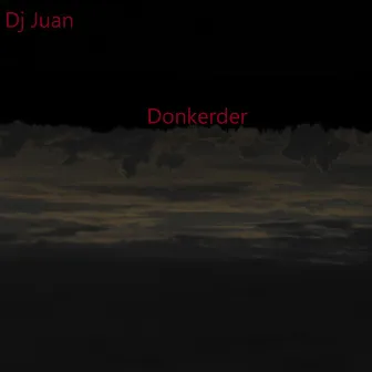 Donkerder by DJ Juan