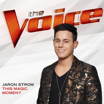 This Magic Moment (The Voice Performance) by Jaron Strom