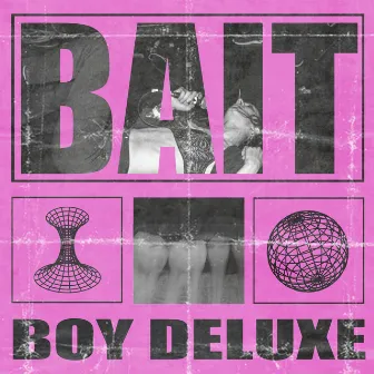 Bait by Boy Deluxe