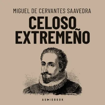 Celoso extremeño (Completo) by Miguel de Cervantes Saavedra