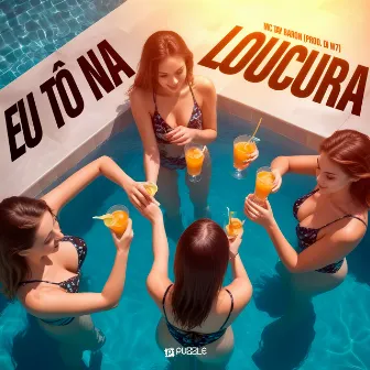 Eu Tô na Loucura by Tay Baron