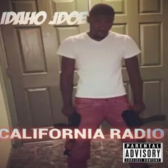 California Radio, Vol. 1 by Idaho Jdoe