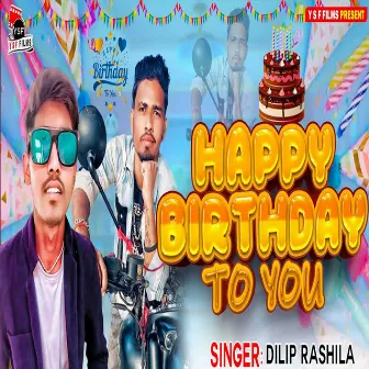 Happy Birthday To You by Dilip Rashila