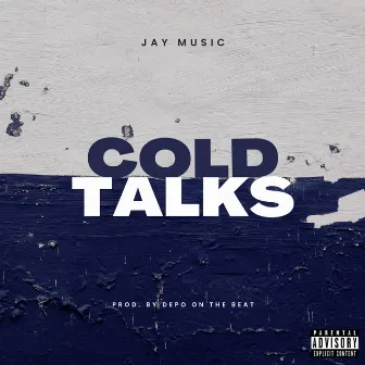 Cold Talks by Jay Music