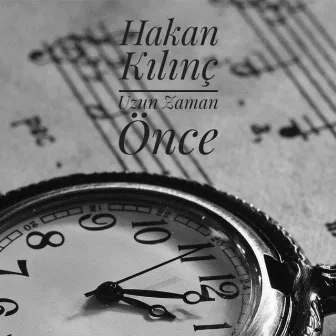 Uzun Zaman Önce by Hakan Kılınç