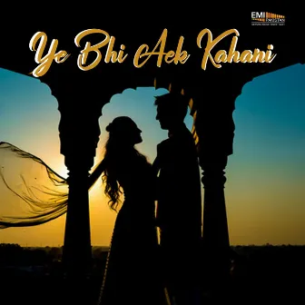 Ye Bhi Aek Kahani (Original Motion Picture Soundtrack) by Firdousi Begum