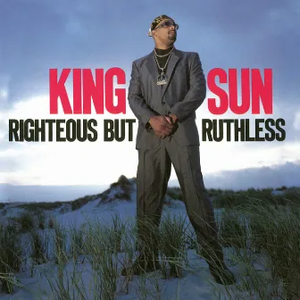 Righteous But Ruthless (Expanded Edition) by King Sun