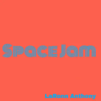 Space Jam by LaRonn Anthony