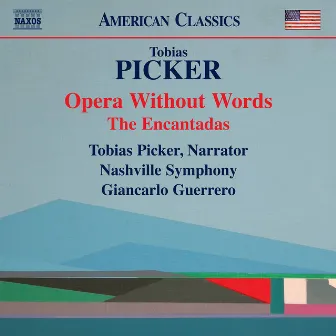 Tobias Picker: Opera Without Words & The Encantadas by Tobias Picker