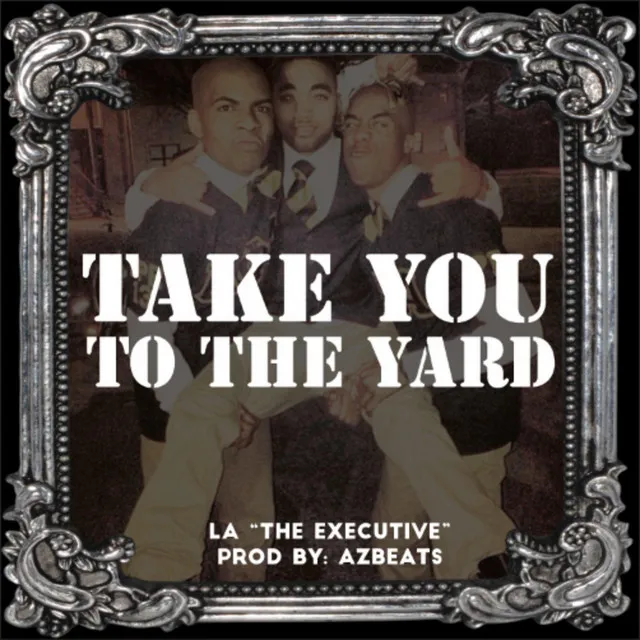 Take You to the Yard