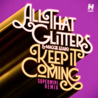 Keep It Coming (Supermini Remix) by All That Glitters