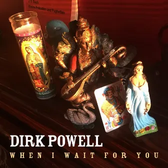 When I Wait for You by Dirk Powell