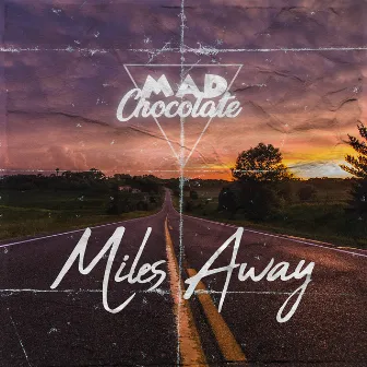 Miles Away by Mad Chocolate