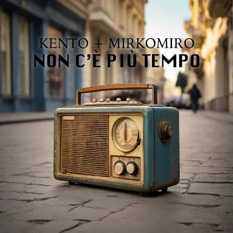 NON C’È PIÙ TEMPO by Kento