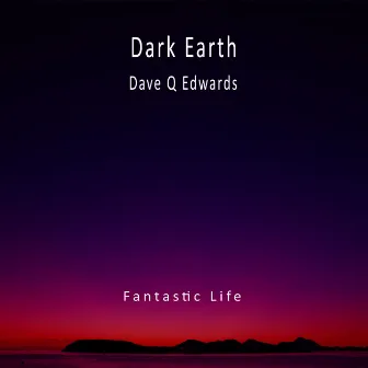 Fantastic Life by Dark Earth