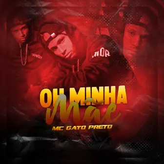 Oh Minha Mãe by Mc Gato Preto