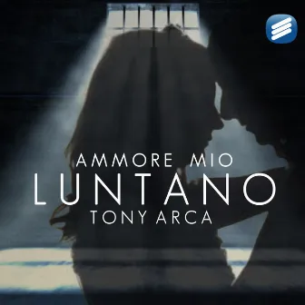 Ammore mio luntano by Tony Arca