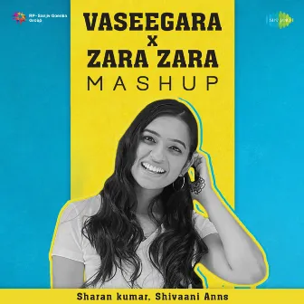 Vaseegara X Zara Zara (Mashup) - Single by Shivaani Anns