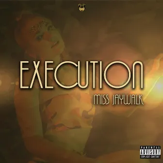 Execution by Miss Jaywalk