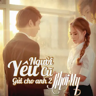 Người Yêu Cũ (Gửi Cho Anh 2) by Khởi My